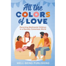 All the Colors of Love: Parenting Multiracial Children in a Racially Conscious World