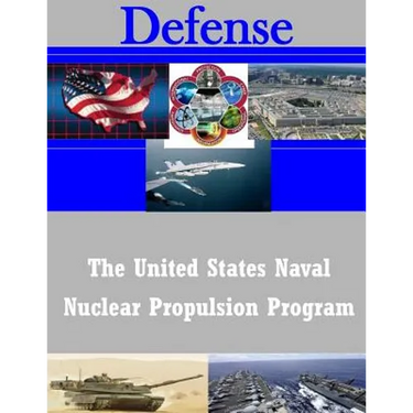 The United States Naval Nuclear Propulsion Program