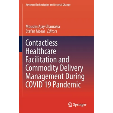 Contactless Healthcare Facilitation and Commodity Delivery Management During Covid 19 Pandemic
