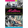 Midtown Sacramento: Creative Soul of the City