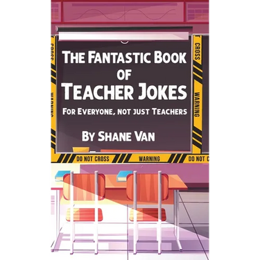 The Fantastic Book of Teacher Jokes: For Everyone, Not Just Teachers