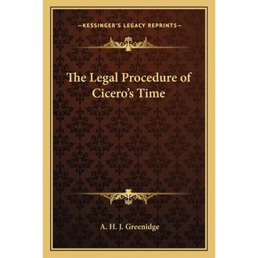 The Legal Procedure of Cicero's Time
