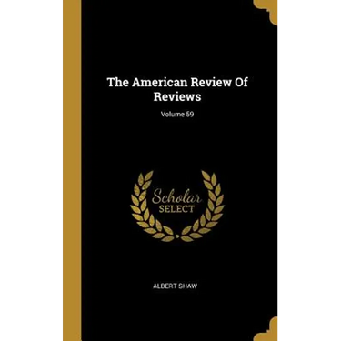The American Review Of Reviews; Volume 59