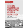 Informal Transactions of Low Income Houses in South Africa: A Case Study of Ethekwini Municipality