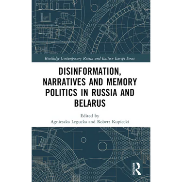 Disinformation, Narratives and Memory Politics in Russia and Belarus