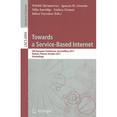 Towards a Service-Based Internet: 4th European Conference, ServiceWave 2011, Poznan, Poland, October 26-28, 2011, Proceedings