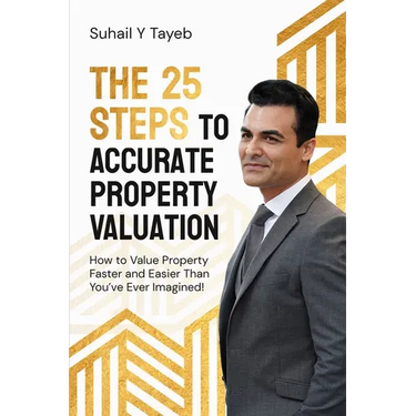 The 25 Steps to Accurate Property Valuation: How to value property faster and easier than you've ever imagined!