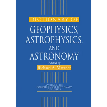 Dictionary of Geophysics, Astrophysics, and Astronomy