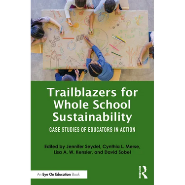 Trailblazers for Whole School Sustainability: Case Studies of Educators in Action