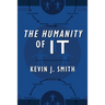 The Humanity of IT
