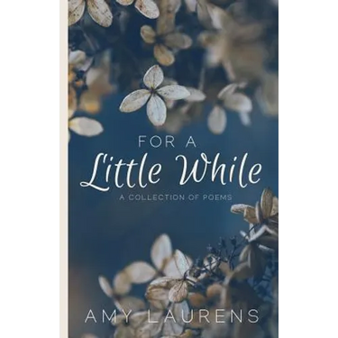 For A Little While: A collection of poems