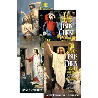 The Life of Jesus Christ and Biblical Revelations (4 Volume Set): From the Visions of Ven. Anne Catherine Emmerich