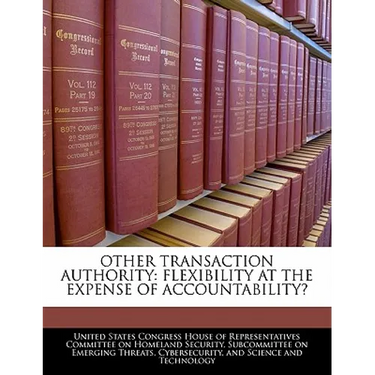 Other Transaction Authority: Flexibility at the Expense of Accountability?
