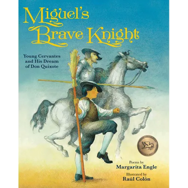 Miguel's Brave Knight: Young Cervantes and His Dream of Don Quixote