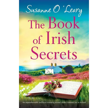 The Book of Irish Secrets: An unputdownable and heart-warming second chance romance set in Ireland