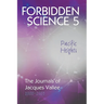 Forbidden Science 5, Pacific Heights: The Journals of Jacques Vallee 2000-2009
