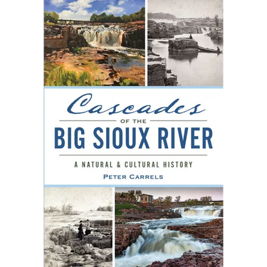 Cascades of the Big Sioux River: A Natural & Cultural History