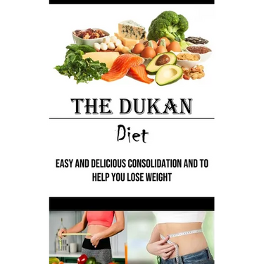 The Dukan Diet: Easy and Delicious Consolidation and to Help You Lose Weight