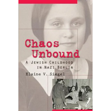 Chaos Unbound: A Jewish Childhood in Nazi Berlin