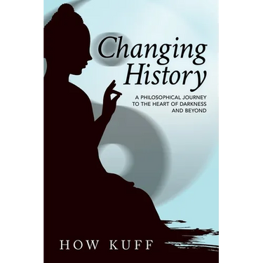 Changing History: A Philosophical Journey to the Heart of Darkness and Beyond