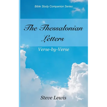 The Thessalonian Letters: Verse-by-Verse