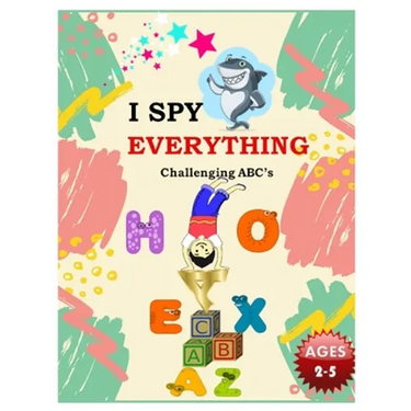 I SPY EVERYTHING Challenging ABC's: Pictures Interactive Guessing Book for Kids 2-5 years