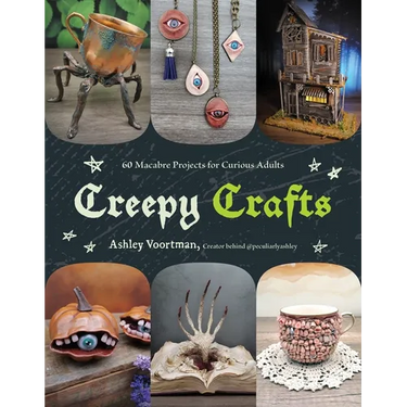 Creepy Crafts: 60 Macabre Projects for Peculiar Adults