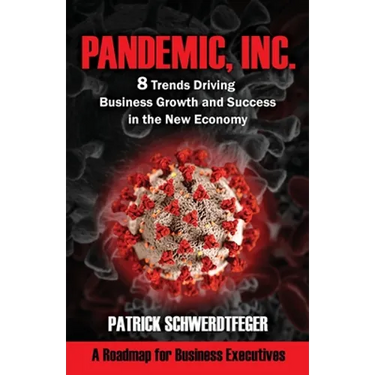 Pandemic, Inc.: 8 Trends Driving Business Growth and Success in the New Economy