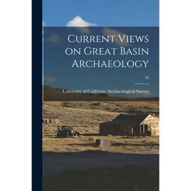 Current Views on Great Basin Archaeology; 42