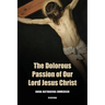The Dolorous Passion of Our Lord Jesus Christ: Easy to Read Layout