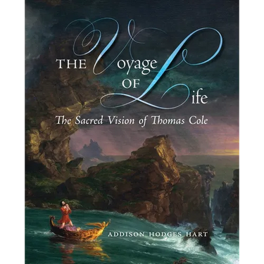 The Voyage of Life: The Sacred Vision of Thomas Cole