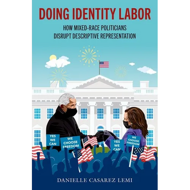 Doing Identity Labor: How Mixed-Race Politicians Disrupt Descriptive Representation