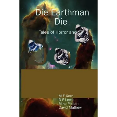 Die Earthman Die: Tales of Horror and SF