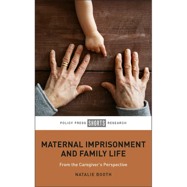 Maternal Imprisonment and Family Life: From the Caregiver's Perspective