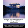 Manual for Abandoned Mine Inventory and Risk Assessment