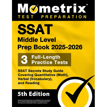 SSAT Middle Level Prep Book 2025-2026 - 3 Full-Length Practice Tests, SSAT Secrets Study Guide Covering Quantitative (Math), Verbal (Vocabulary), and