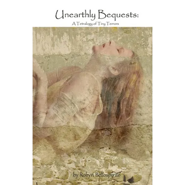 Unearthly Bequests: A Tetralogy of Tiny Terrors
