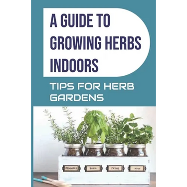 A Guide to Growing Herbs Indoors: Tips For Herb Gardens: How To Grow Herbs