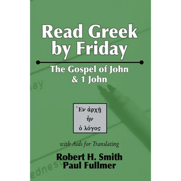 Read Greek by Friday: The Gospel of John and 1 John