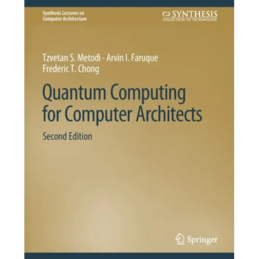 Quantum Computing for Computer Architects, Second Edition