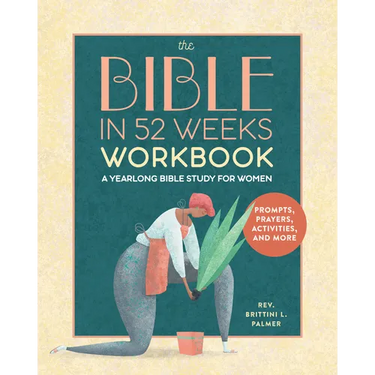 The Bible in 52 Weeks Workbook: A Yearlong Bible Study for Women