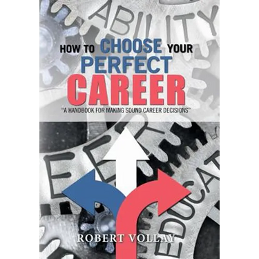 How to Choose Your Perfect Career: "A Handbook for Making Sound Career Decisions"