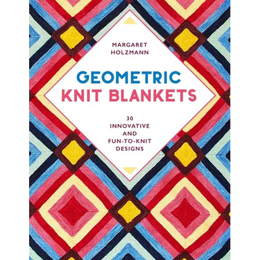 Geometric Knit Blankets: 30 Innovative and Fun-To-Knit Designs