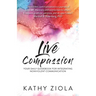 Live Compassion: Your Daily Guide for Integrating Nonviolent Communication