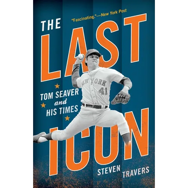 The Last Icon: Tom Seaver and His Times
