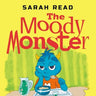The Moody Monster: (Сhildren's Books About Emotions & Feelings, Kids Ages 3 5, Preschool, Kindergarten)
