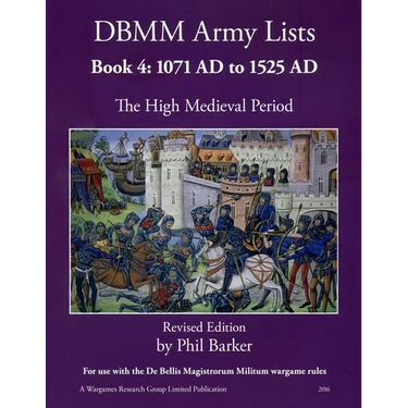 DBMM Army Lists: Book 4 The High Medieval Period 1071 AD to 1525 AD