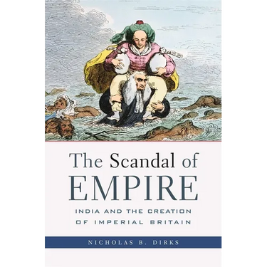 Scandal of Empire: India and the Creation of Imperial Britain