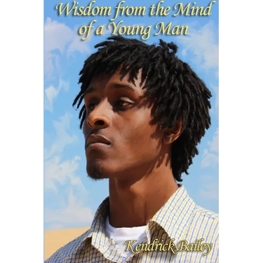 Wisdom from the Mind of a Young Man