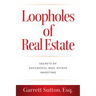 Loopholes of Real Estate: Secrets of Successful Real Estate Investing